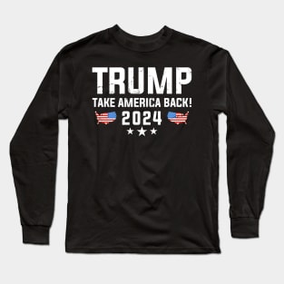Trump 2024 Take America Back Election Long Sleeve T-Shirt